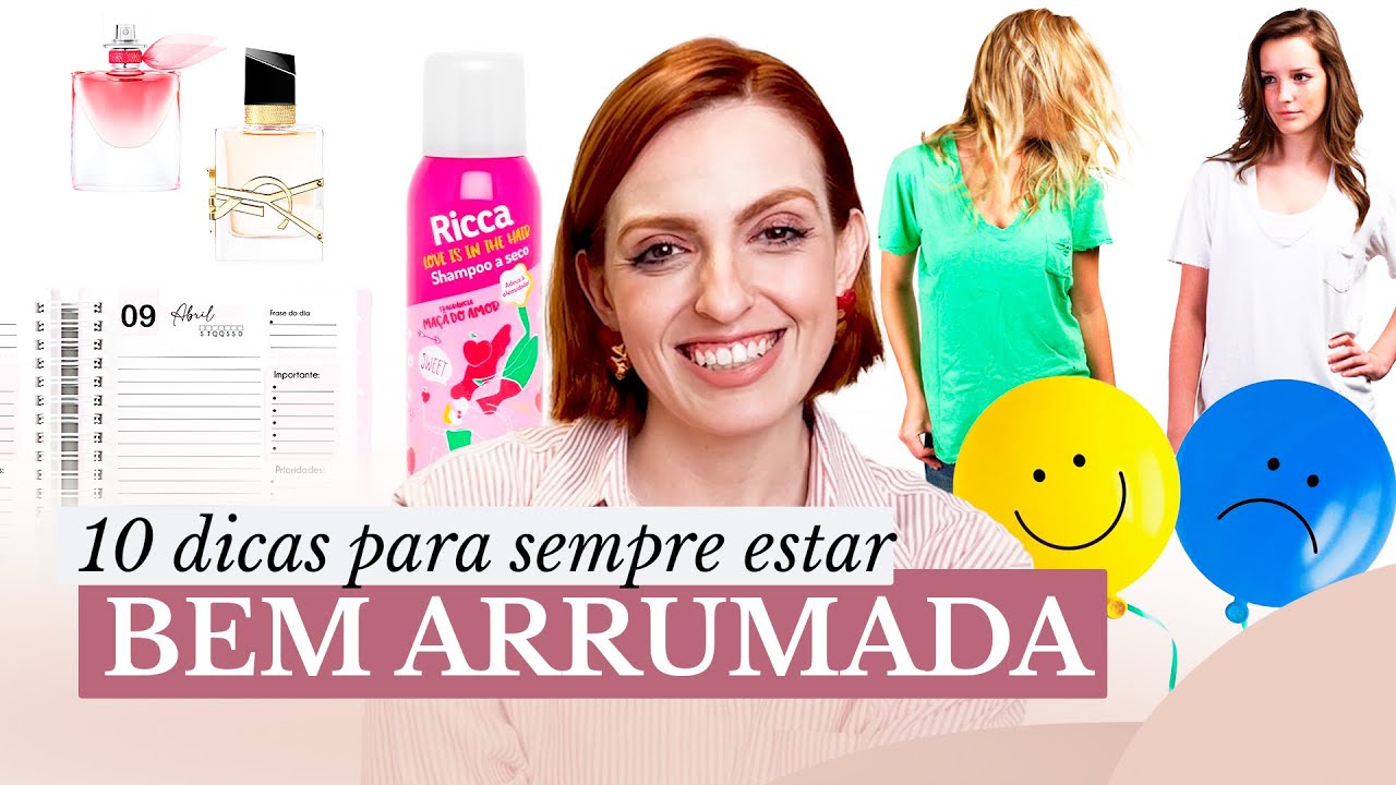 10 DICAS para sempre estar BEM ARRUMADA - Erika Paiva
