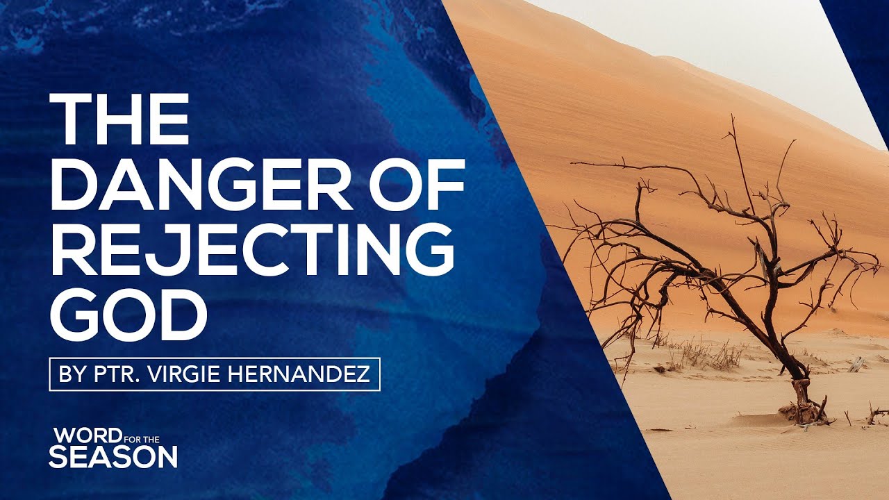 The Danger of Rejecting God | Ptr. Virgie Hernandez