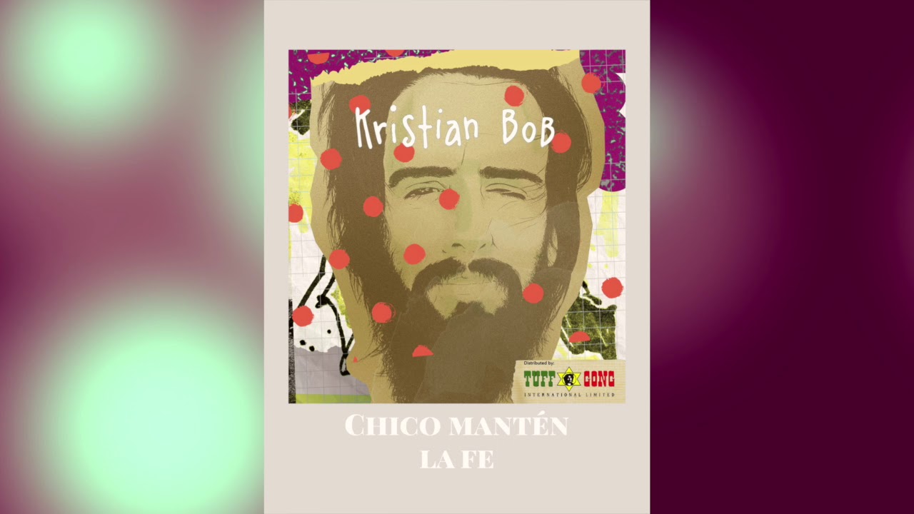 Kristian Bob - Chico Mant&eacute;n la Fe (Audio)