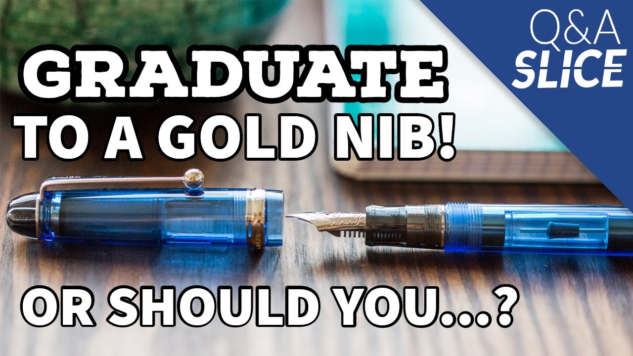 When is it Time to Graduate to a Gold Nib?
