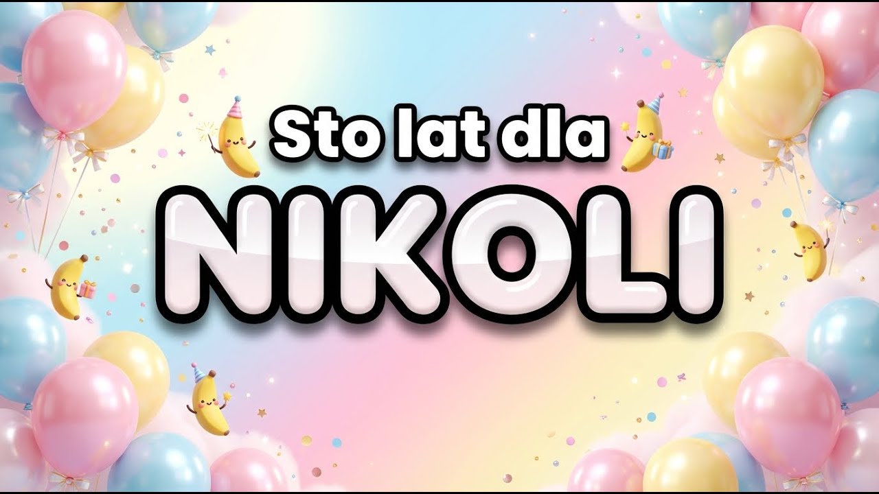 Sto Lat dla NIKOLI! 🎂 Piosenka Urodzinowa Imienna (Nikola) HD