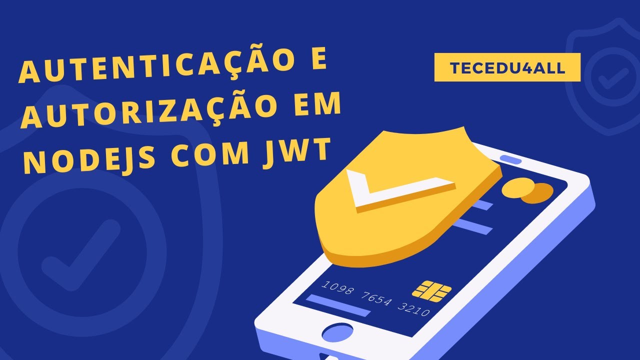 Autenticação e Autorização em NodeJS com JWT