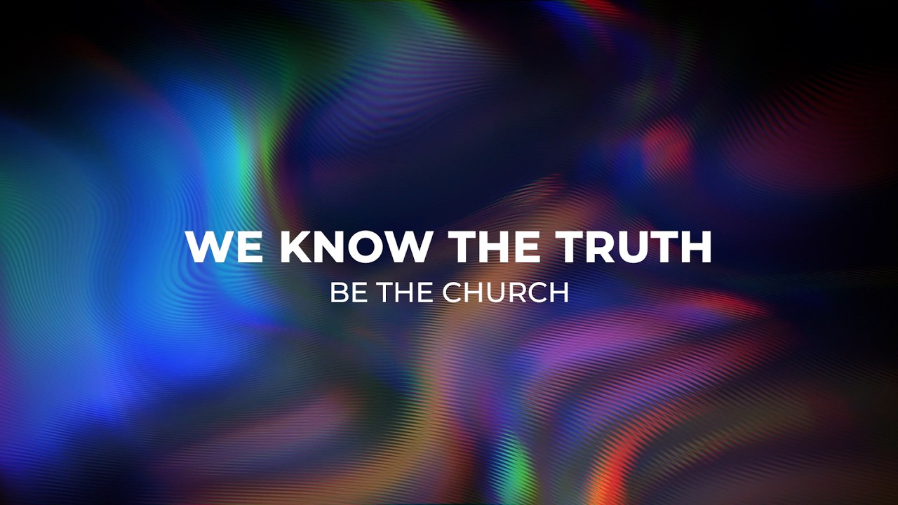 We Know The Truth