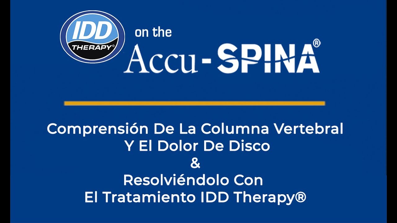 En Espanol:  Comprension de la columna vertebral y el dolor de disco & el tratamiento IDD Therapy