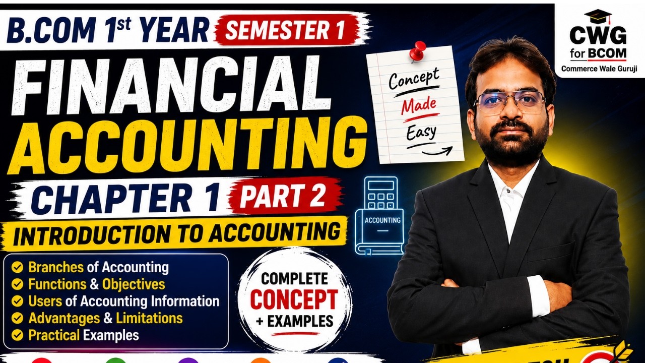 Financial Accounting Chapter 1 part 2 | Introduction to Accounting | BCOM 1 Year Sem 1 |CWG for BCOM