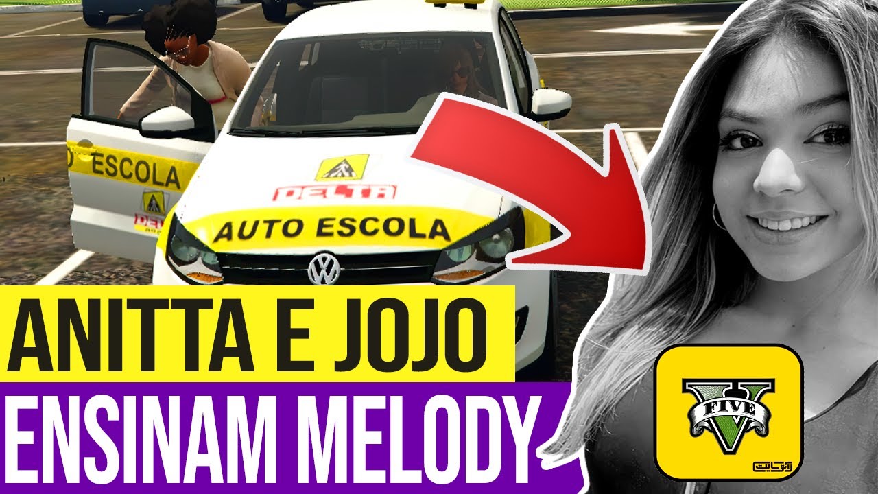 ANITTA E JOJO ENSINAM MELODY A DIRIGIR | GTA 5