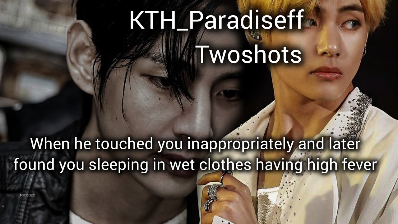 When he touched you inappropriately and later found you sleeping in wet clothes high fever|| Pt-1