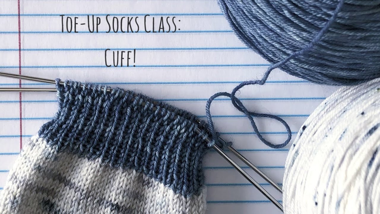 Cuff - Toe-Up Sock Knitting Tutorial