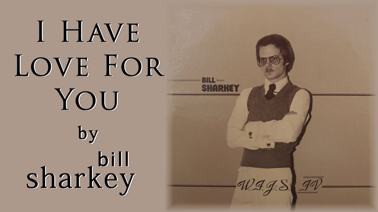 Bill Sharkey  - I Have Love For You [Lyrics] (1978)