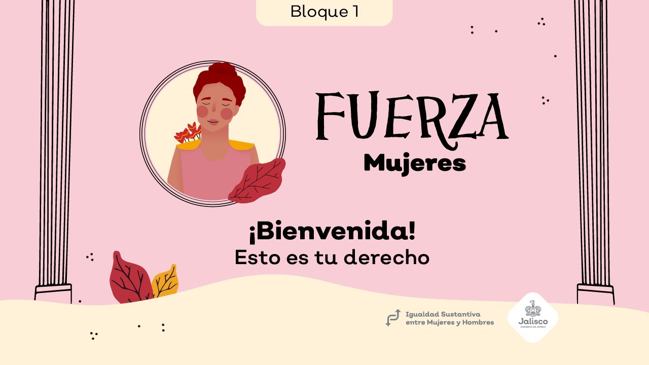 ¡Bienvenida! Esto es tu derecho | #FuerzaMujeres 2021