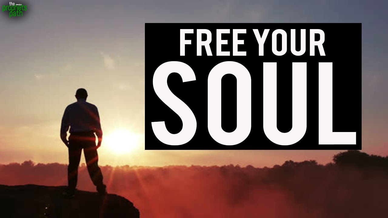 Free Your Soul!