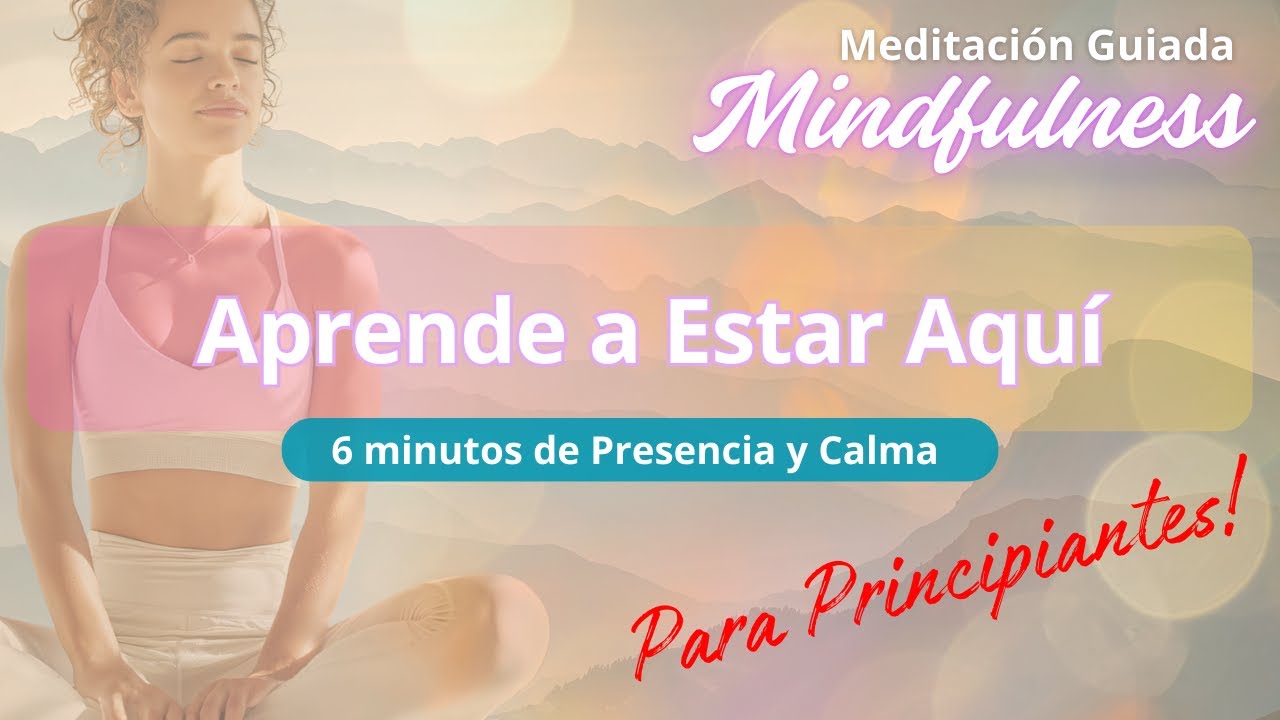 Meditación guiada para principiantes: Aprende a Estar Aquí