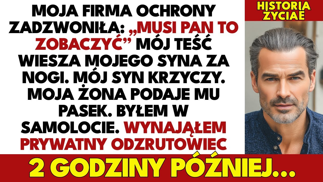 Teść Powiesił Mojego Syna Za Nogi. Żona Podała Mu Pasek. Wynająłem Prywatny Odrzutowiec…