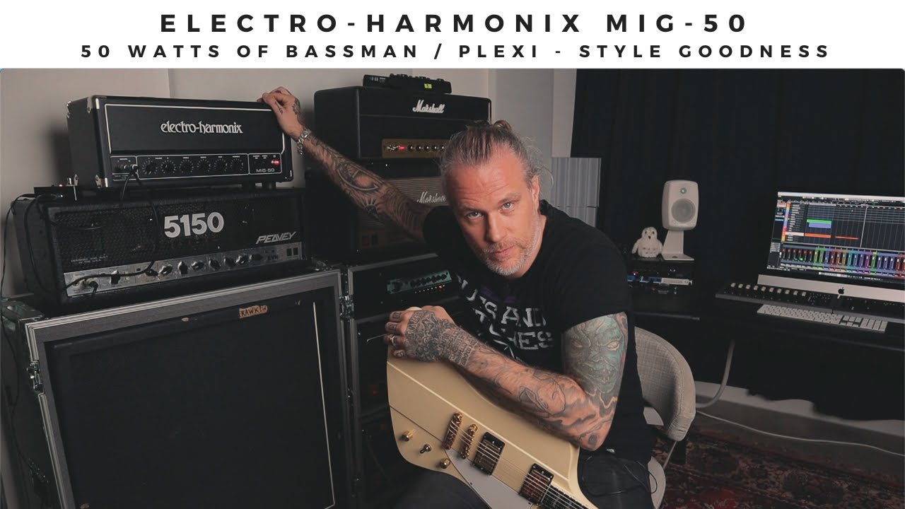 ELECTRO - HARMONIX MIG-50 | 50 watts of Bassman / Plexi - style goodness.