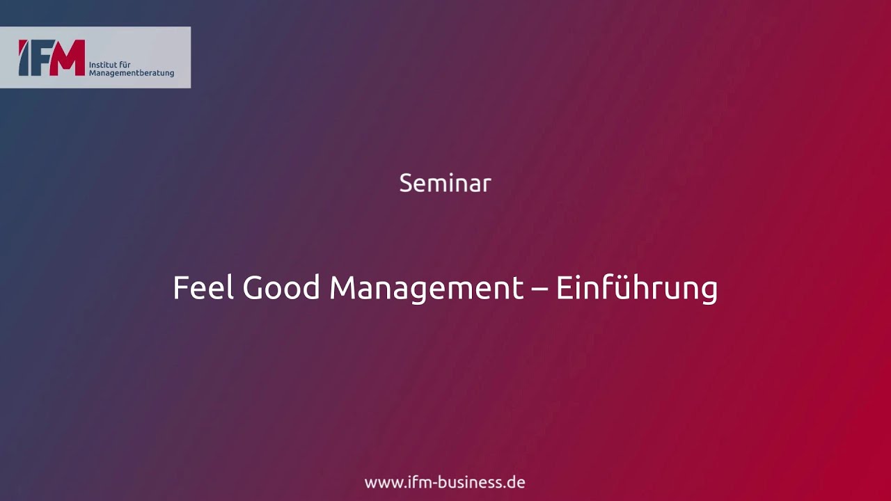 Feel Good Management &ndash; Einf&uuml;hrung | Seminar