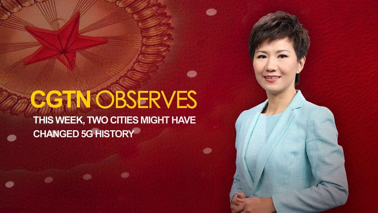 CGTN Observes: Two Chinese cities could change 5G history