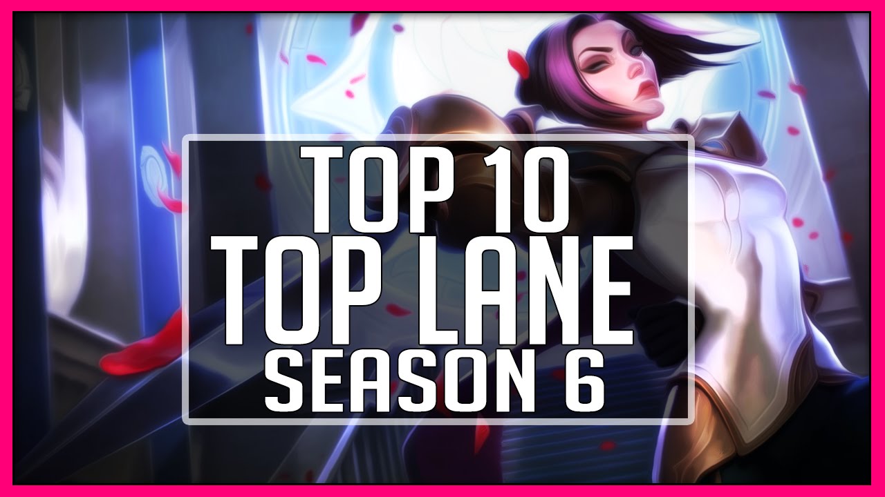 ► Best Top Lane Champions [Season 6: League of legends]