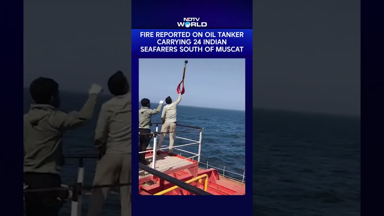 Fire On Oil Tanker Carrying 24 Indians Off Coast Of Oman