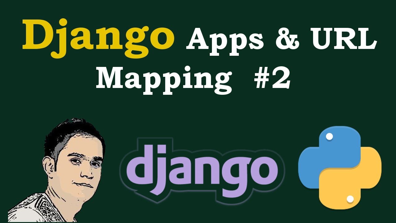 Django Tutorial - Django Apps & URL Mapping