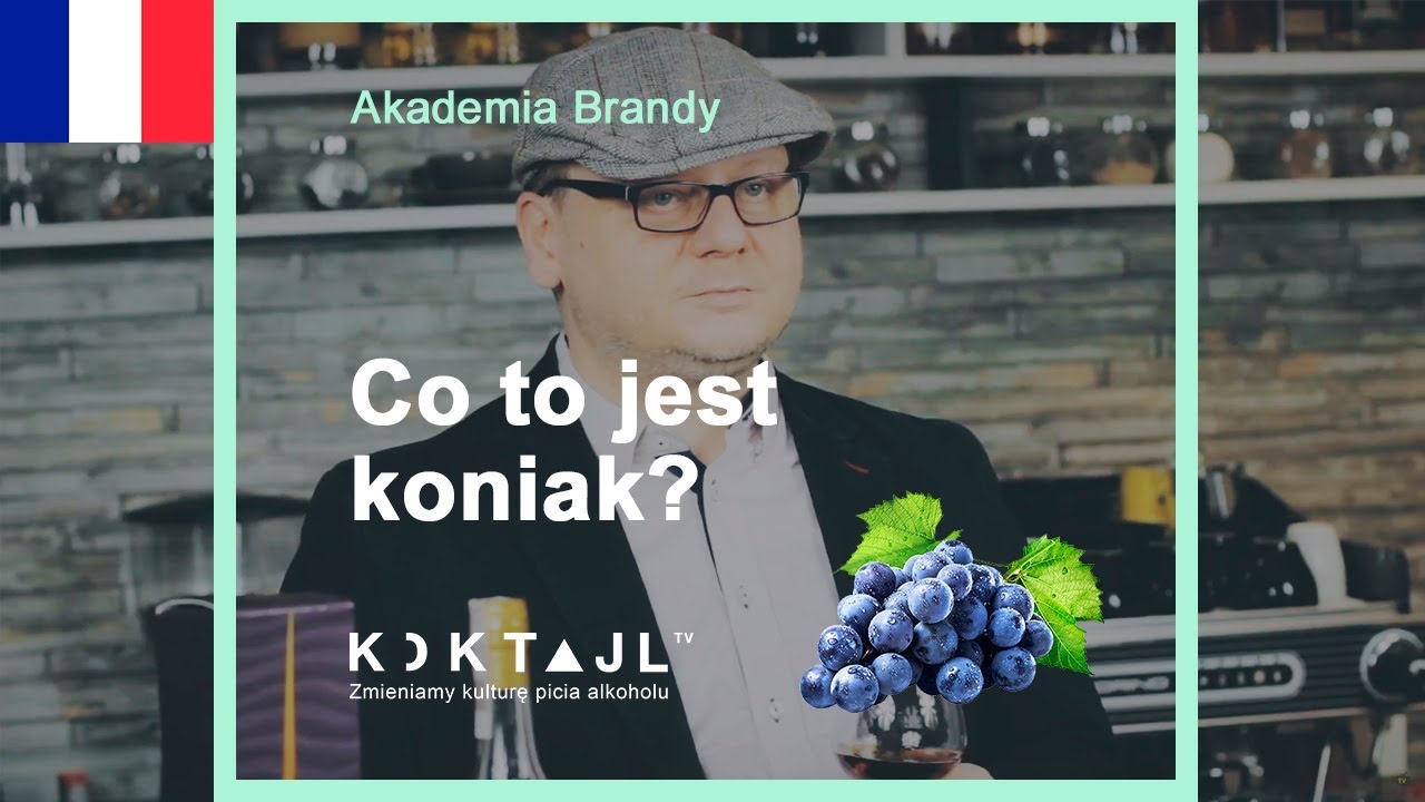 Co to jest koniak? Smak, pochodzenie, ciekawostki | www.koktajl.tv