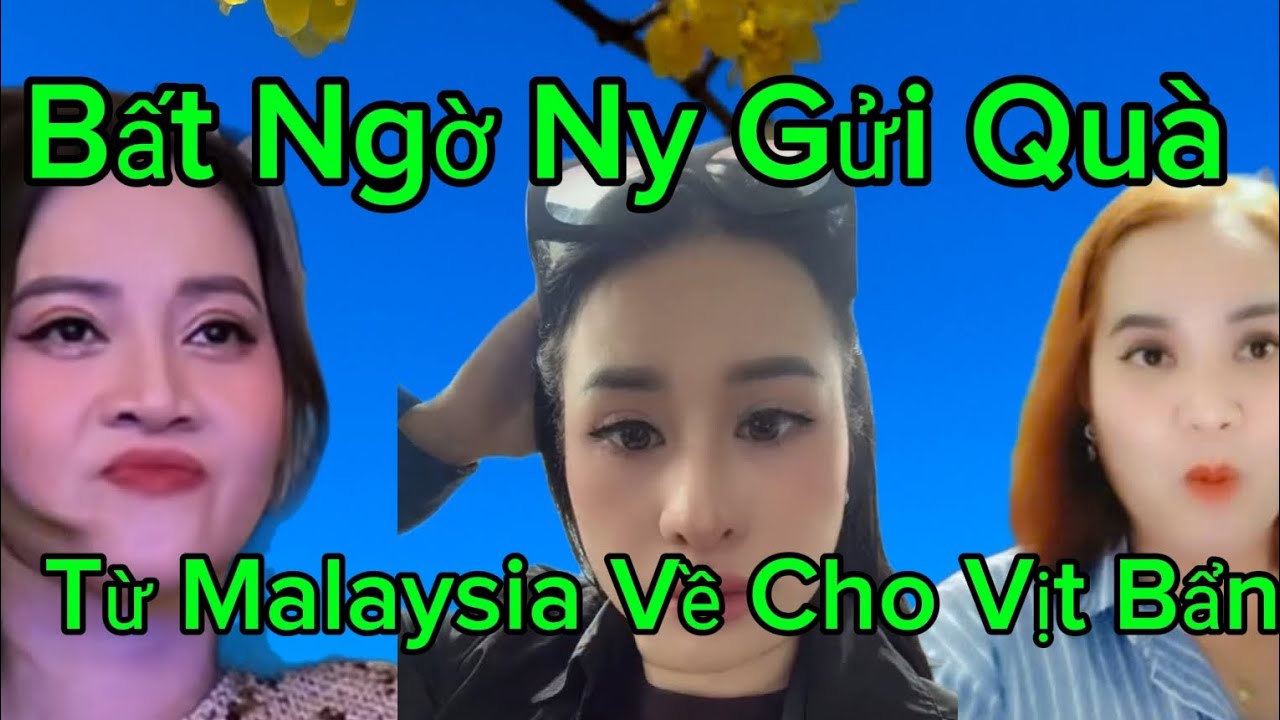 Bất Ngờ Ny Gửi Quà từ Malaysia Về Cho Vịt B.ẩn 