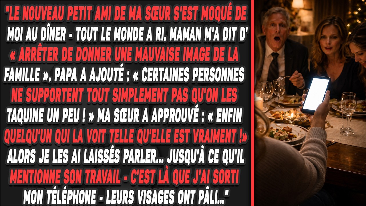 Le nouveau petit ami de ma sœur s'est moqué de moi au dîner - tout le monde a ri. Maman m'a dit...