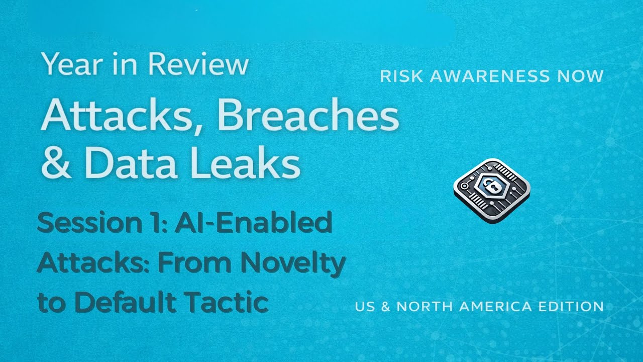 Session 1: Risk Awareness Now: Year in Review — Attacks, Breaches & Data Leaks