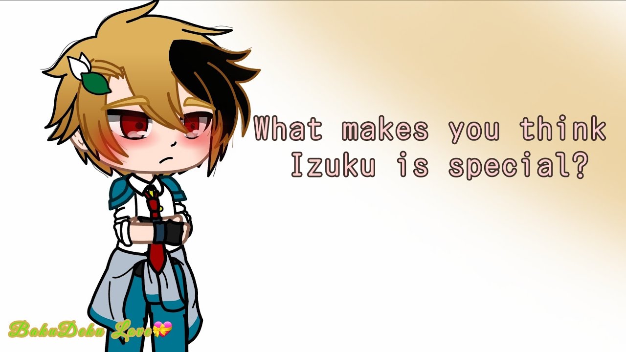 What makes you think Izuku is special? || BakuDeku Love💕 || Fem Deku || Bnha/Mha