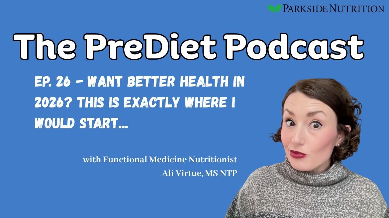 Ep. 26 - Want Better Health in 2026? This is exactly where I would start . . .