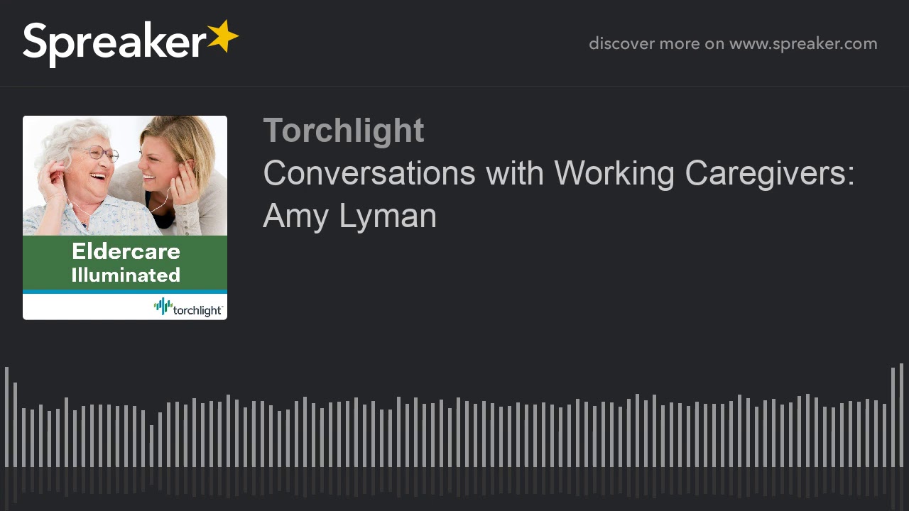 Conversations with Working Caregivers: Amy Lyman