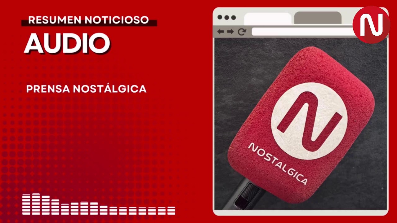 Resumen noticioso en Nostálgica, 09 marzo 2026