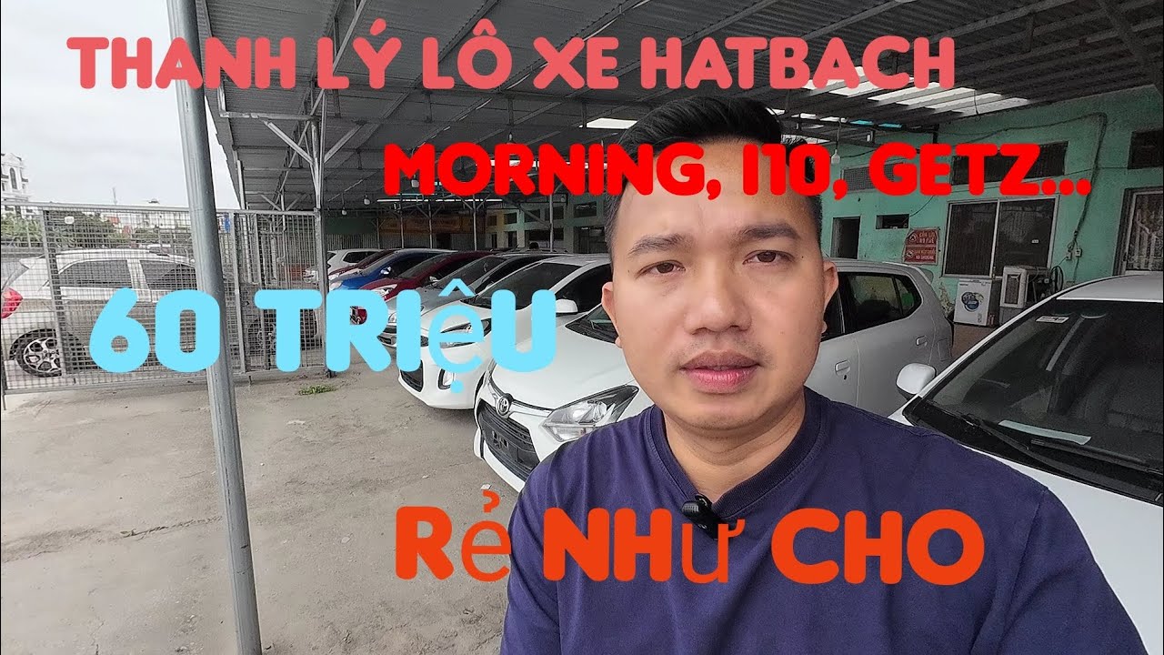 Thanh lý lô xe morning, i10, getz. Rẻ như cho, 60 tr thôi có ô tô. lh: 0971425594