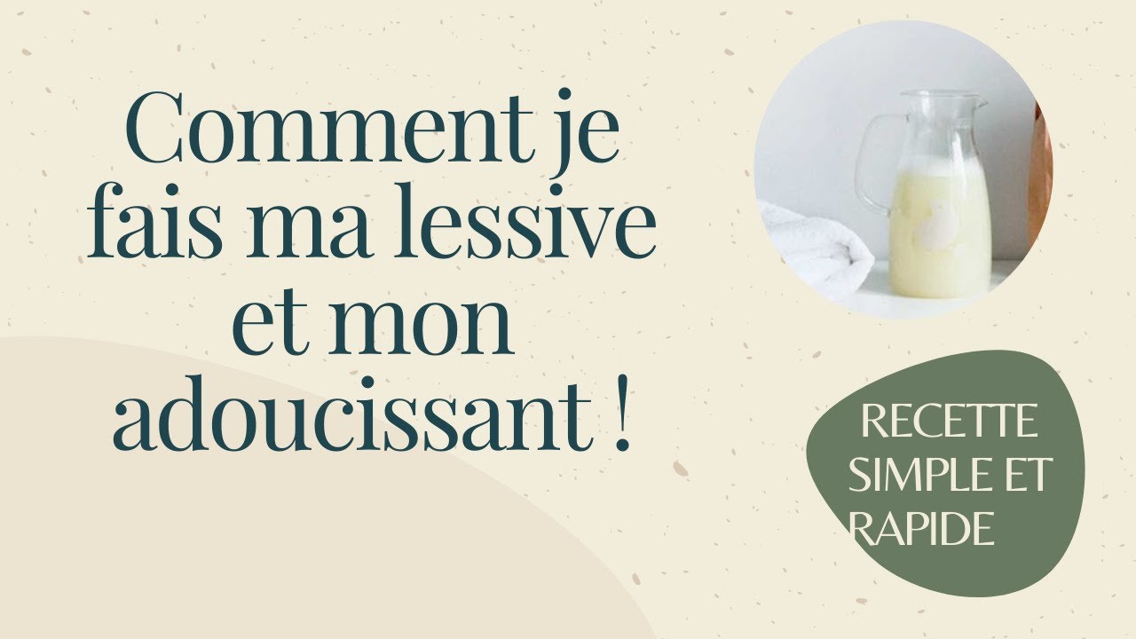 RECETTE DE LESSIVE ET D&rsquo;ADOUCISSANT MAISON (Z&Eacute;RO D&Eacute;CHET )