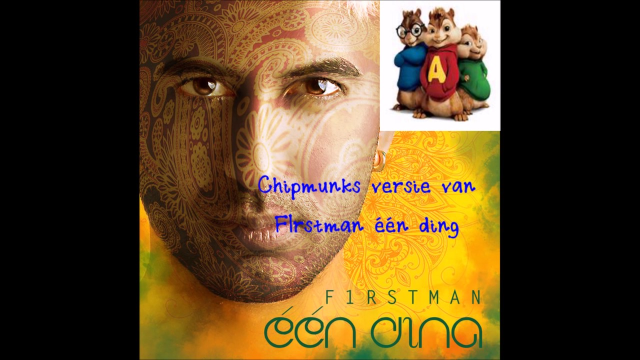 F1rstman één ding Chipmunks Versie