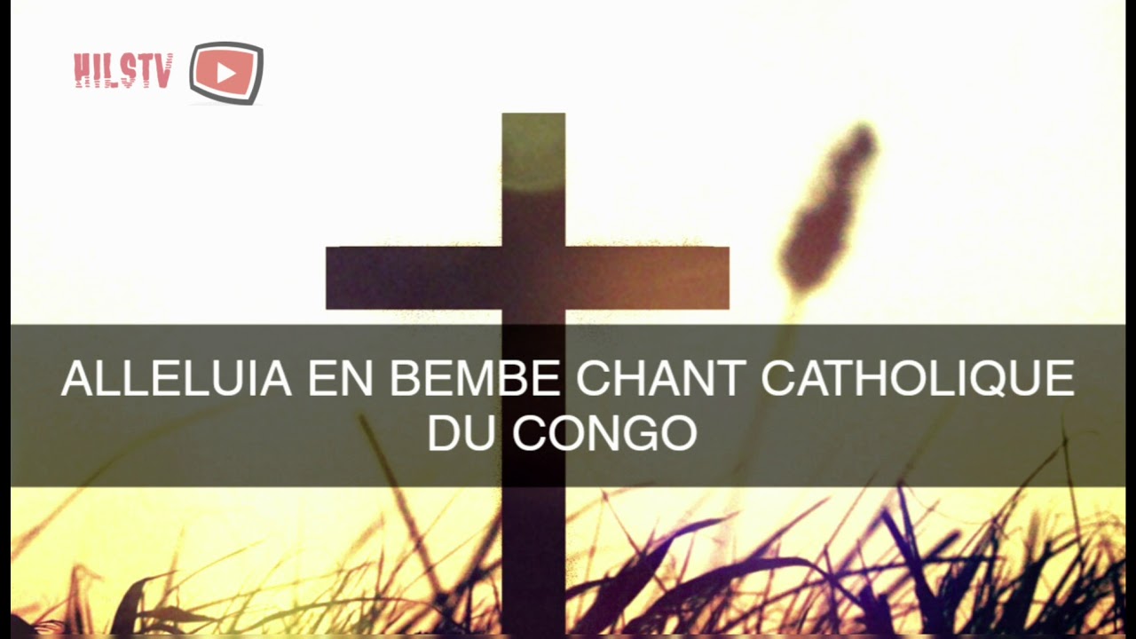 ALLELUIA EN BEMBE - CHABT CATHOLIQUE CONGO 🇨🇬🇨🇩
