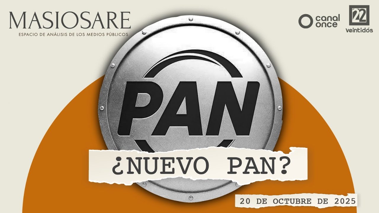 Masiosare - Periodismo: ¿Nuevo PAN? (20/10/2025)