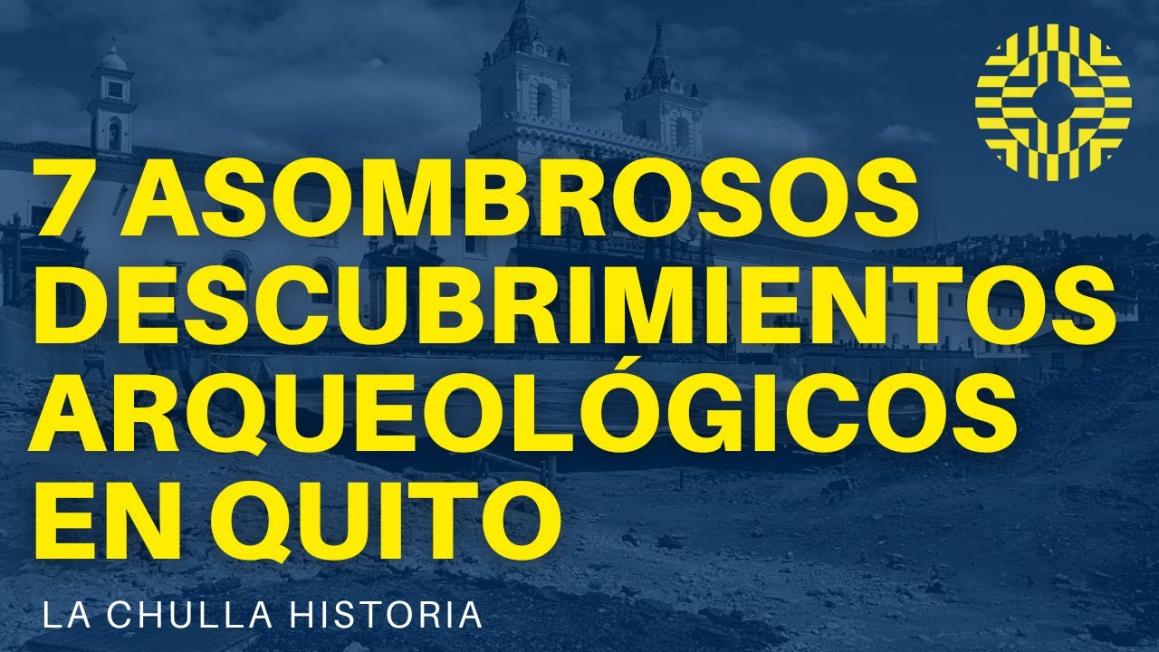 7 Asombrosos Descubrimientos Arqueológicos en Quito 👷🏽 | La Chulla Historia