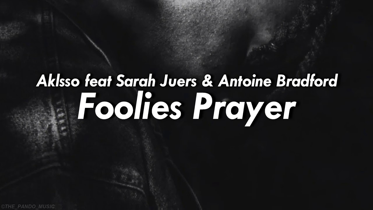 Aklsso - Foolies Prayer (feat Sarah Juers & Antoine Bradfrod)