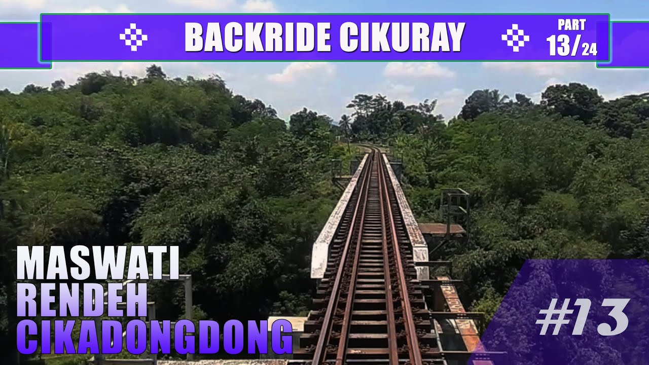 #1184 Backride View 🛤 | 🚂 CIKURAY train (part 13/24) : Maswati - Rendeh - Cikadongdong