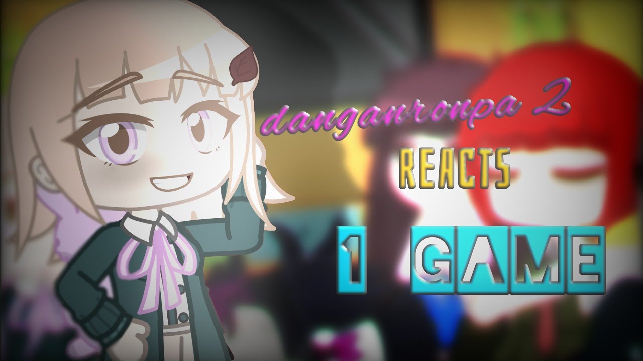 ◇ danganronpa 2 goodbye despair reacts danganronpa trigger happy havoc ◇ gacha club ◇ spoilers ◇