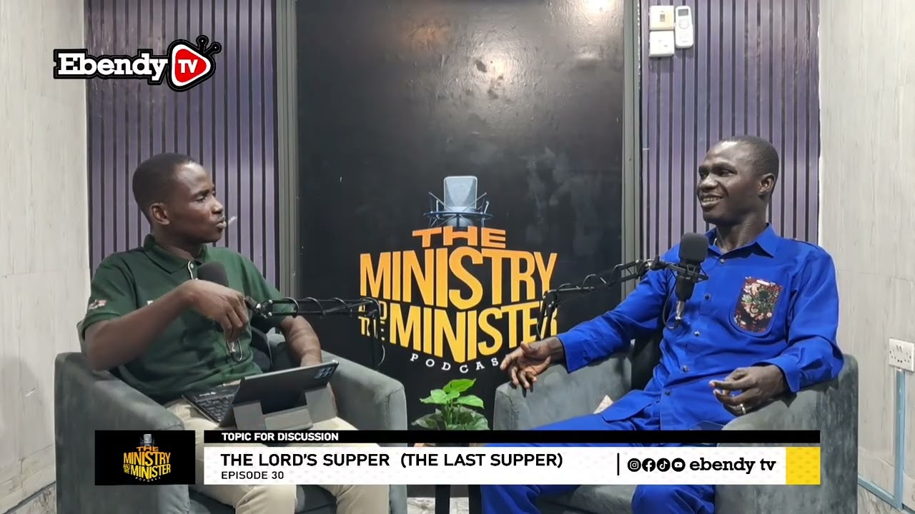 EPISODE 30 - THE LORD'S SUPPER ( THE LAST SUPPER) WITH REV BENJAMIN KWAKYE ( PART 2 )