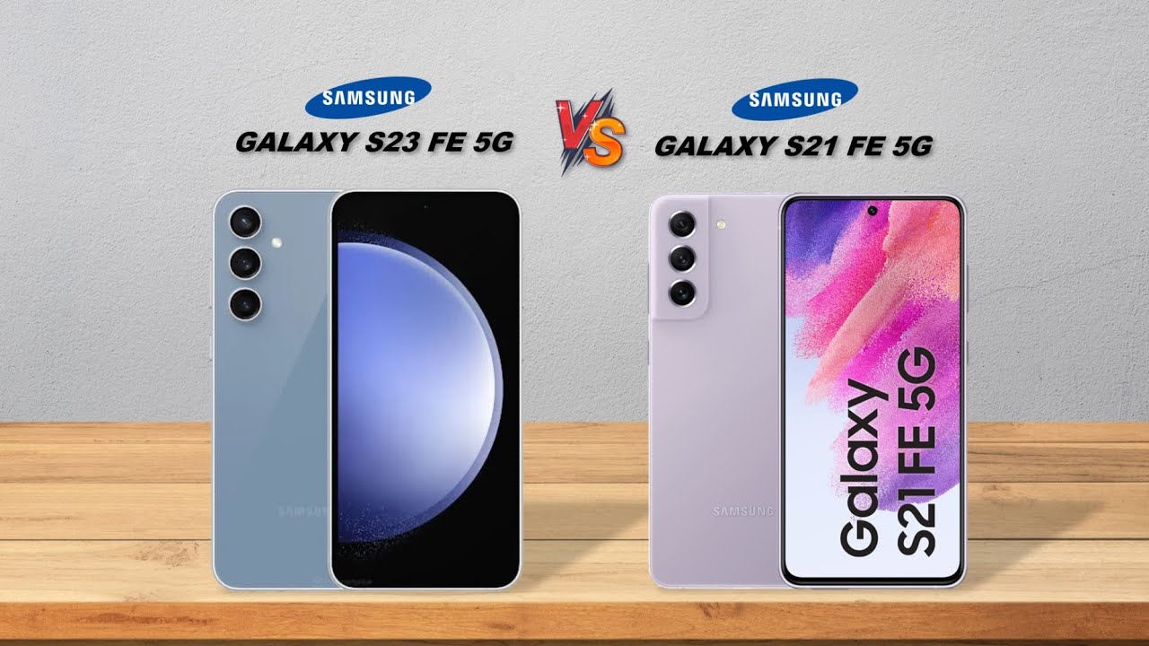 Samsung Galaxy S23 FE VS Samsung Galaxy S21 FE