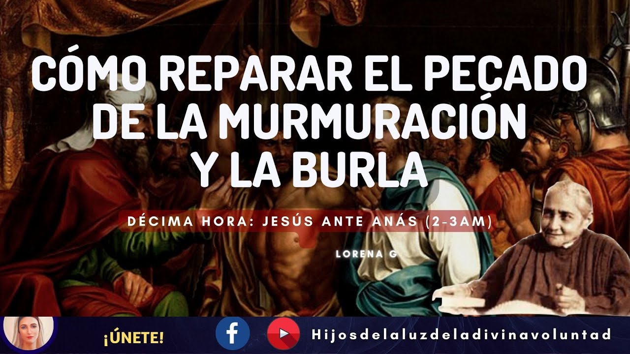 🟣🗣️PLÁTICA 17:  CÓMO REPARAR EL PECADO DE LA MURMURACIÓN Y LA BURLA / 10. JESÚS ANTE ANÁS (2-3 AM)
