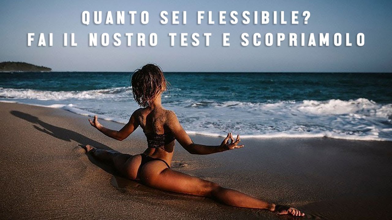 Scopriamo insieme quanto sei flessibile, facciamo un Test di flessibilità