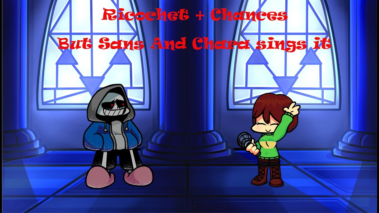 Ricochet + Chances but Chara and Sans sings it - Funkin Corruption Reimagined Cover