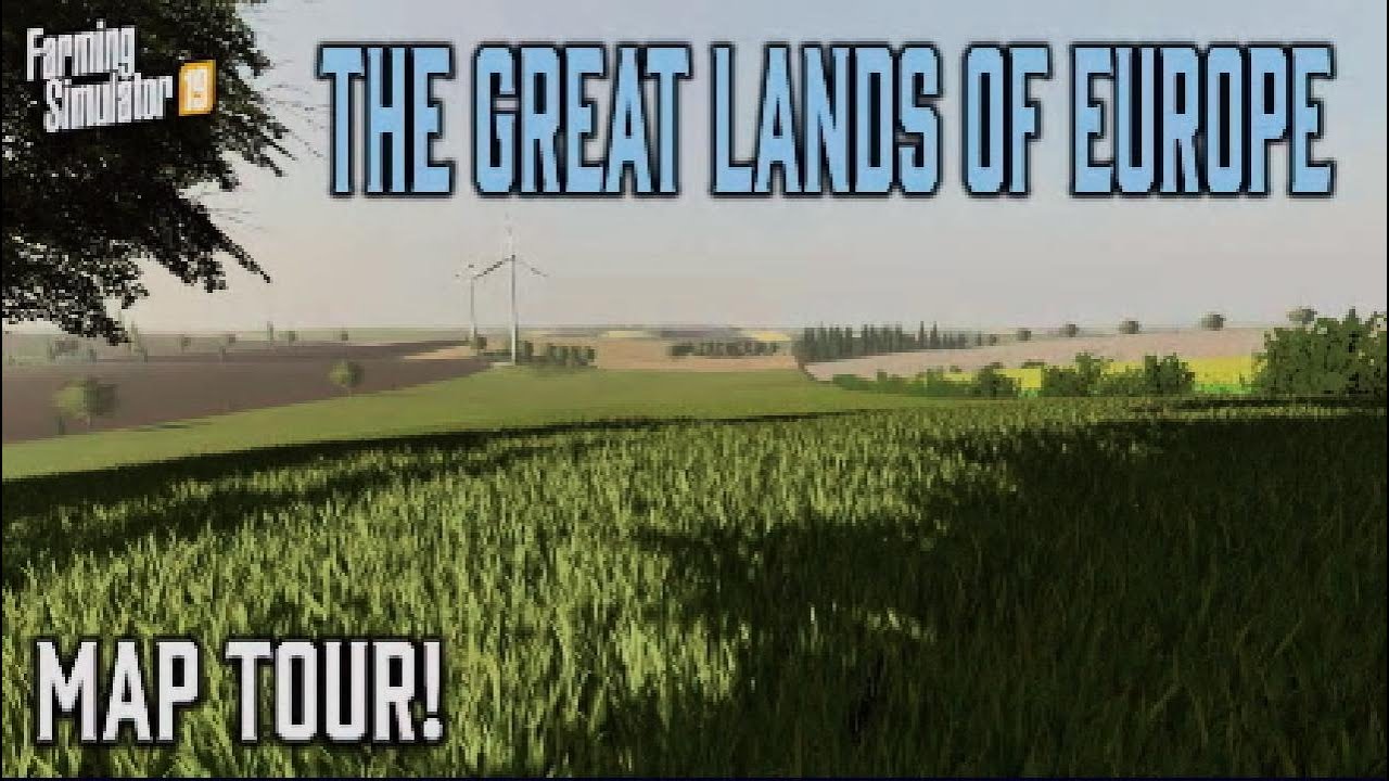 &ldquo;THE GREAT LANDS OF EUROPE&rdquo; FS19 MAP TOUR! | NEW MOD MAP! Farming Simulator 19 (Review).