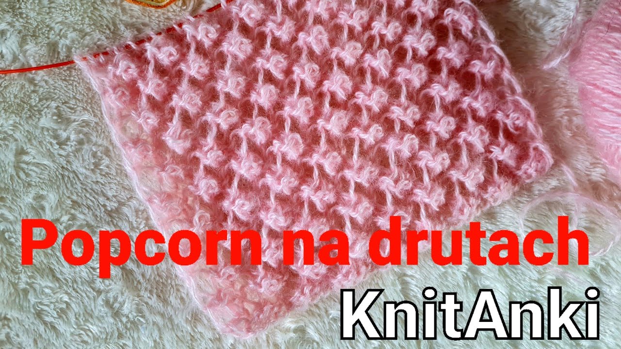 Wzór popcorn na drutach #KnitAnki #druty #ażurnadruty #knitting #knittingpattern
