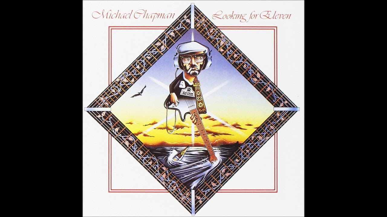 Michael Chapman - Looking for Eleven (full album)