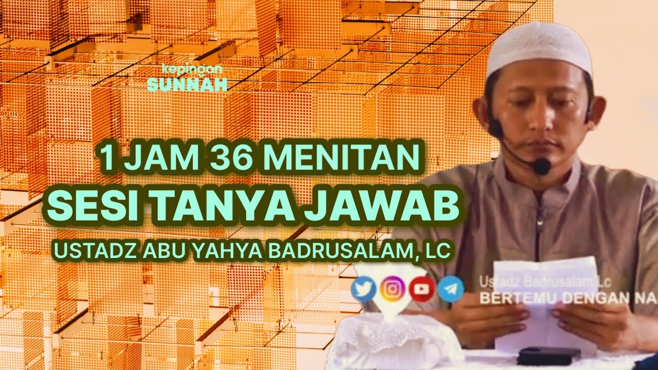96 MENITAN FULL TANYA JAWAB - Ustadz Abu Yahya Badrusalam, Lc