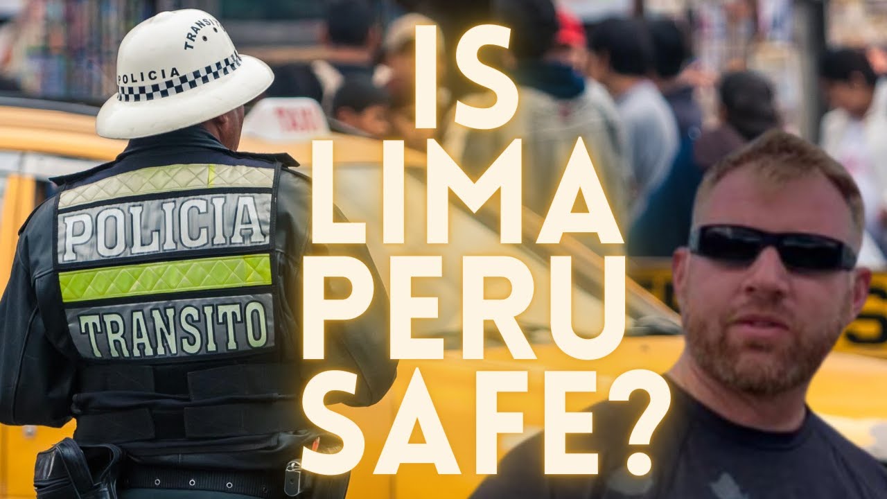 Is Lima Peru Safe to Visit?